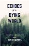 [Echoes of a Dying World 01] • Echoes of a Dying World